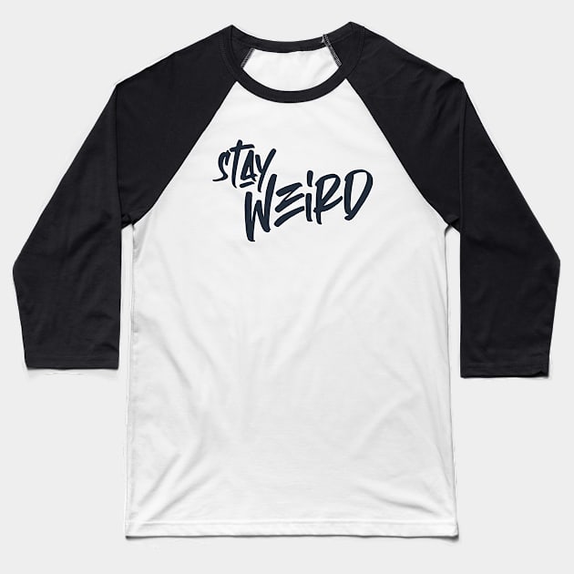 stay weird Baseball T-Shirt by creakraft